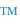 TM